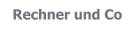Rechner und Co
